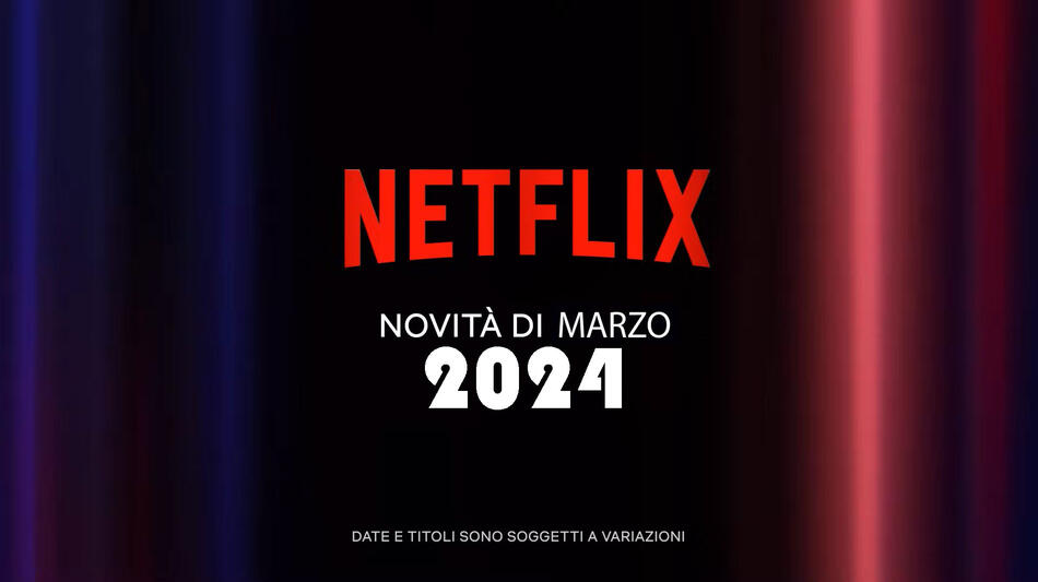 Netflix uscite Marzo 2024