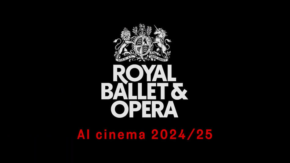 Royal Ballet & Opera al Cinema Stagione 2024-2025