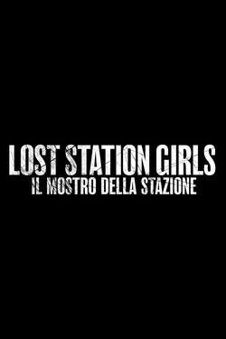 Lost Station Girls il Mostro della Stazione - Poster logo