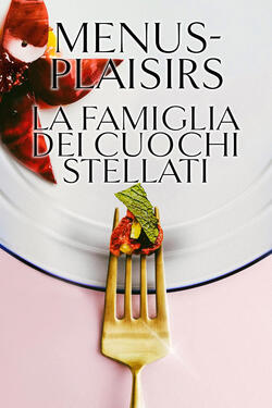 Menus-plaisirs la famiglia dei cuochi stellati - Poster