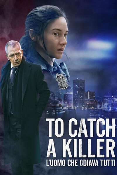 To catch a killer - L'uomo che odiava tutti - Poster