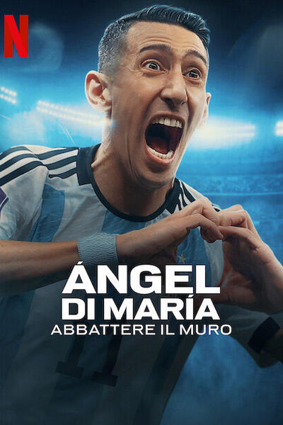 Ángel Di María abbattere il muro - Poster Netflix