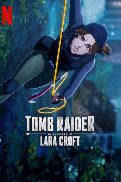 Tomb Raider La leggenda di Lara Croft - Poster Netflix