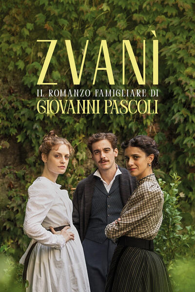Zvanì - Il Romanzo Famigliare di Giovanni Pascoli - Poster