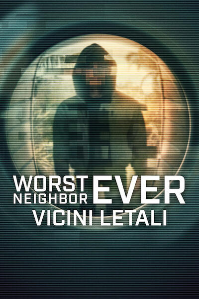 Worst Neighbor Ever - Vicini letali - Poster