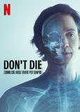 Don't Die l'uomo che vuole vivere per sempre - Poster Netflix
