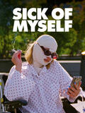 Sick of Myself - Poster