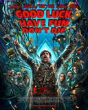 Good Luck, Have Fun, Don't Die - Poster