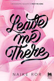 Leave me there - Naike Ror