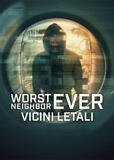 Worst Neighbor Ever - Vicini letali - Poster